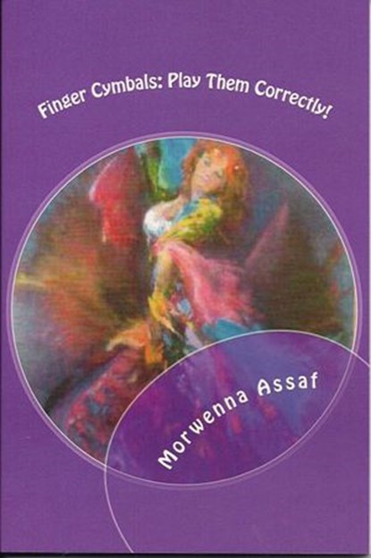Finger Cymbals: Play Them Correctly, Morwenna Assaf - Ebook - 9781502292483