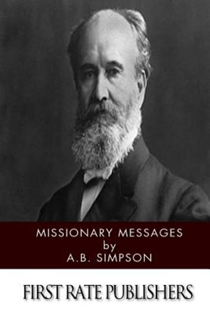 Missionary Messages, A. B. Simpson - Paperback - 9781502302618