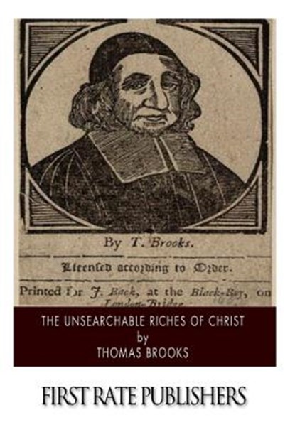The Unsearchable Riches of Christ, Thomas Brooks - Paperback - 9781502303103