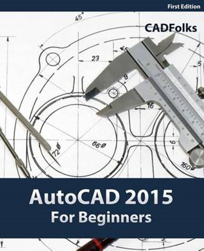 AutoCAD 2015 For Beginners, Cadfolks - Paperback - 9781502322814