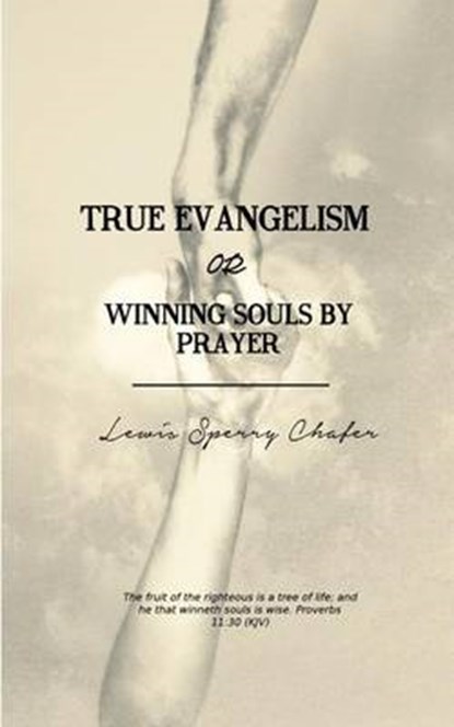 True Evangelism, CHAFER,  Lewis Sperry - Paperback - 9781502337115