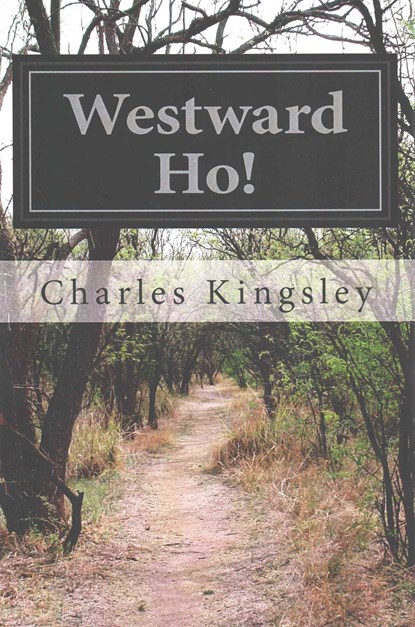 Westward Ho!, Charles Kingsley - Paperback - 9781502439734