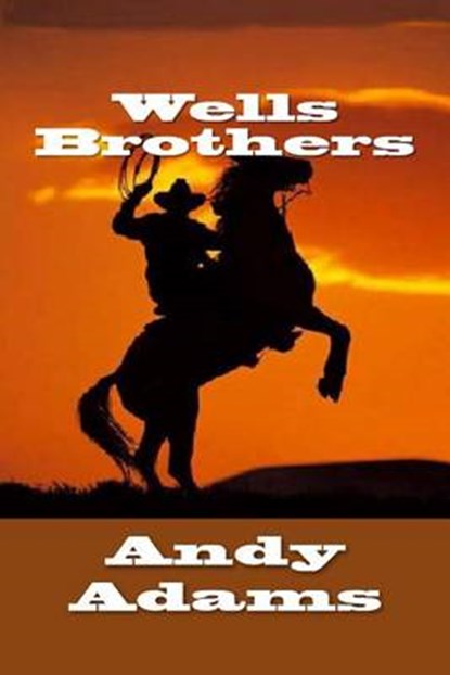 Wells Brothers, ADAMS,  Andy - Paperback - 9781502443953