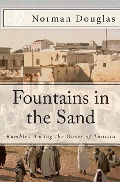 Fountains in the Sand, DOUGLAS,  Norman - Paperback - 9781502560117