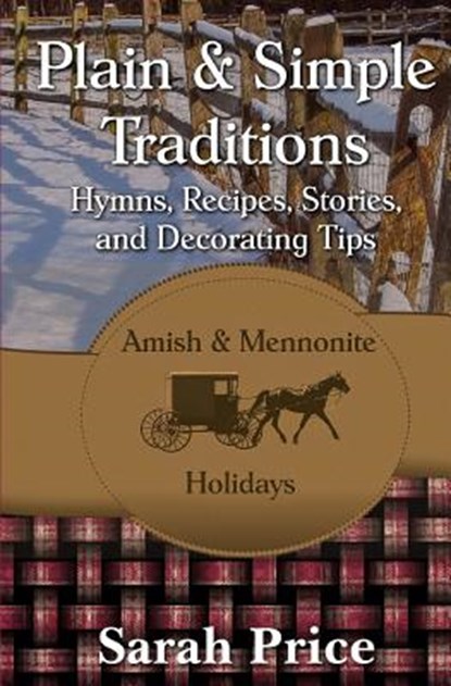 Plain & Simple Traditions: Amish & Mennonite Holidays, Sarah Price - Paperback - 9781502570840