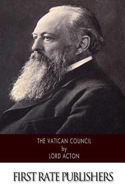 The Vatican Council, Lord Acton - Paperback - 9781502581075