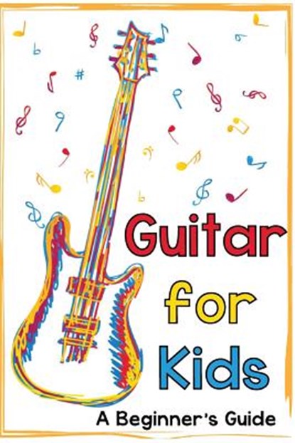 Guitar for Kids: A Beginner's Guide, Mark Daniels - Paperback - 9781502596796