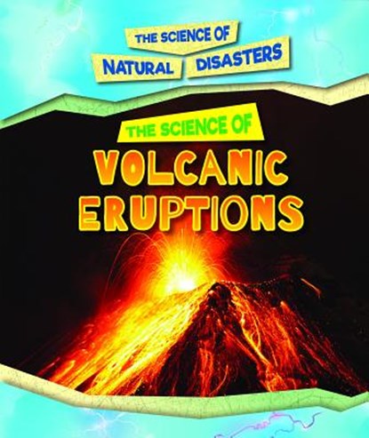 The Science of Volcanic Eruptions, Alicia Z. Klepeis - Paperback - 9781502646583