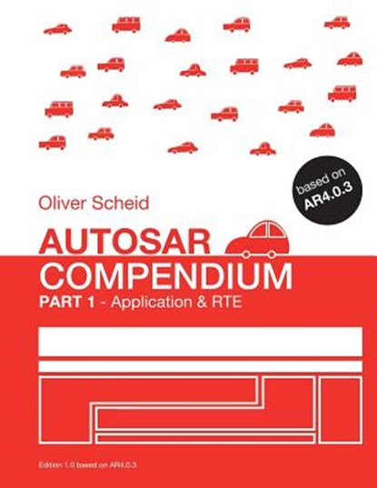 AUTOSAR Compendium - Part 1: Application & RTE, Oliver Scheid - Paperback - 9781502751522