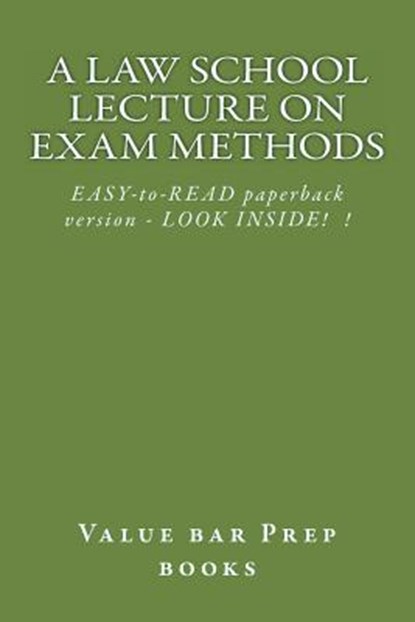 A Law School Lecture On Exam Methods: EASY READ paperback version ... LOOK INSIDE!, Value Bar Prep Books - Paperback - 9781502803573