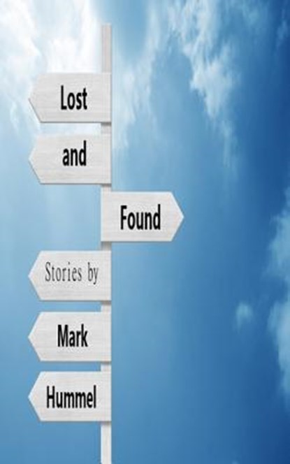Lost and Found: Stories, Mark Hummel - Paperback - 9781502804389