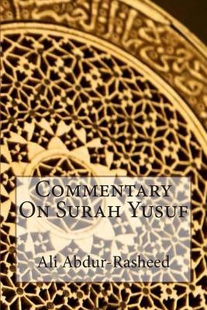 Commentary on Surah Yusuf, ABDUR-RASHEED,  Ali - Paperback - 9781502810304