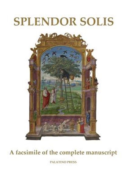 Splendor Solis: A facsimile of the complete manuscript, Palatino Press - Paperback - 9781502811004