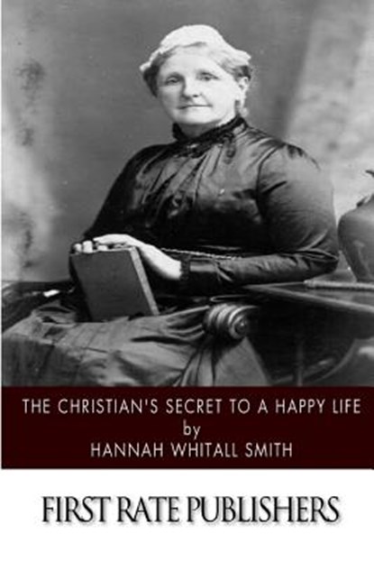 The Christian's Secret to a Happy Life, Hannah Whitall Smith - Paperback - 9781502824851