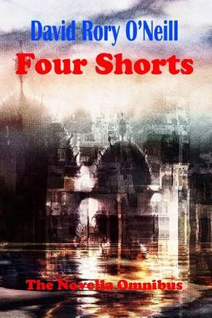 David Rory O'Neill Four Shorts, O'NEILL,  David Rory - Paperback - 9781502825131