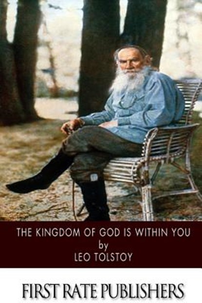 The Kingdom of God Is within You, Leo Tolstoy - Paperback - 9781502854575