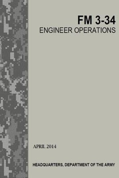 Engineer Operations: FM 3-34, U S Army - Paperback - 9781502872821