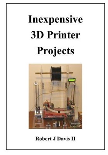 Inexpensive 3D Printer Projects, Robert J. Davis - Paperback - 9781502941831