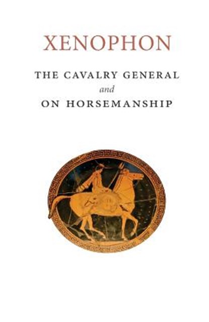 The Cavalry General and On Horsemanship, Xenophon - Paperback - 9781502949974