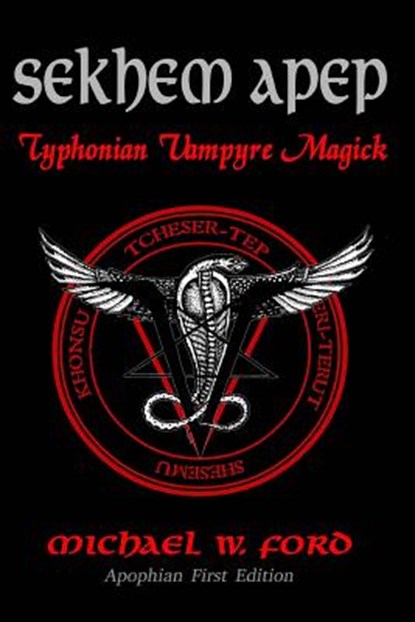 Sekhem Apep: Typhonian Vampyre Magick, Michael W. Ford - Paperback - 9781503017795