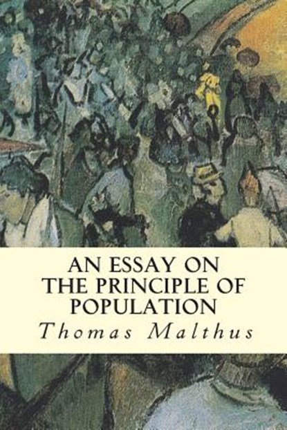 An Essay on the Principle of Population, Thomas Malthus - Paperback - 9781503024762