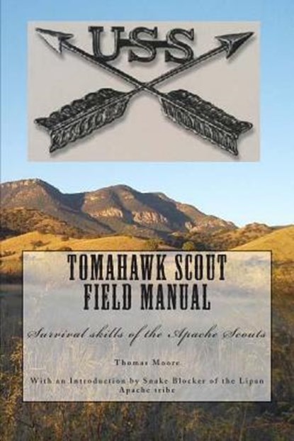 Tomahawk scout Field Manual: Survival skills of the Apache Scouts, Thomas D. Moore - Paperback - 9781503039711