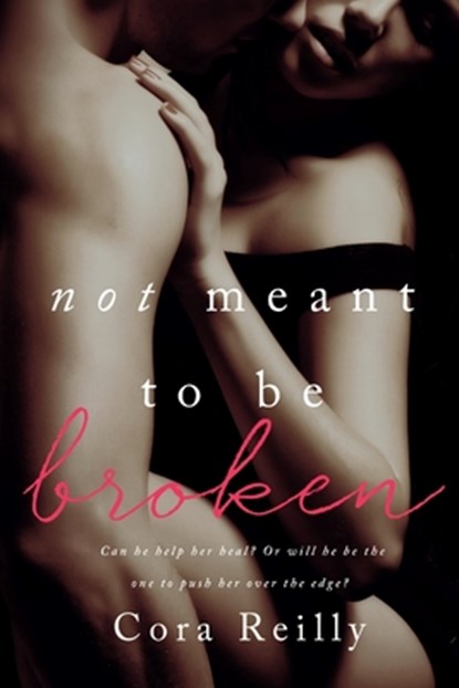 Not Meant To Be Broken, Cora Reilly - Paperback - 9781503063761