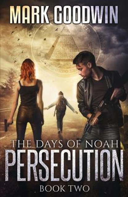 The Days of Noah: Book Two: Persecution, Mark Goodwin - Paperback - 9781503207493