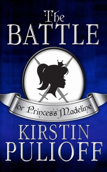 The Battle for Princess Madeline, Kirstin Pulioff - Paperback - 9781503213036