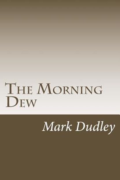 The Morning Dew, DUDLEY,  Mark - Paperback - 9781503235847