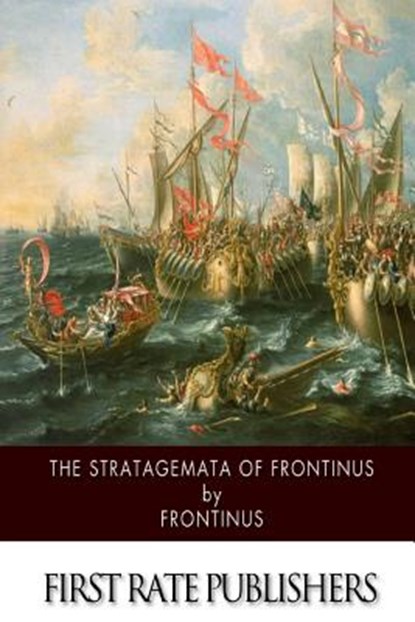The Stratagemata of Frontinus, Frontinus - Paperback - 9781503249318
