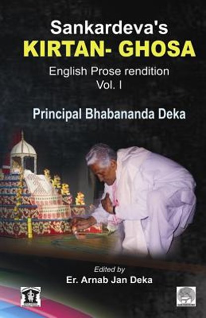 Sankardev's KIRTAN GHOSA Volume-I: English Prose Translation of Assamese Classic Holybook, Arnab Jan Deka - Paperback - 9781503266001