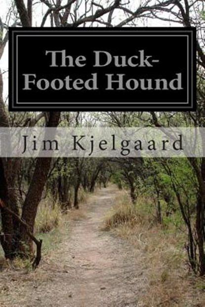 The Duck-Footed Hound, Jim Kjelgaard - Paperback - 9781503287037
