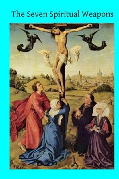 The Seven Spiritual Weapons, Brother Hermenegild Tosf - Paperback - 9781503308374