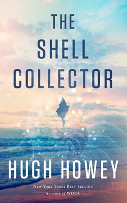 The Shell Collector: A Story of the Seven Seas, Hugh Howey - Paperback - 9781503368484
