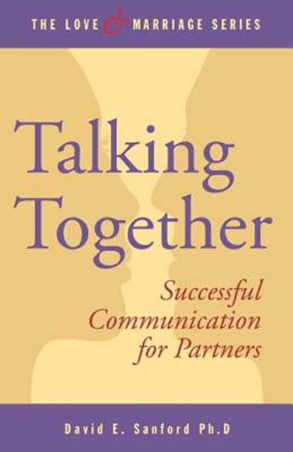 Talking Together: Successful Communication for Partners, David E. Sanford Ph. D. - Paperback - 9781503391581