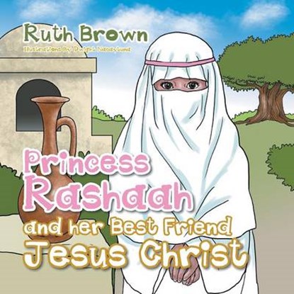 Princess Rashaah and her Best Friend Jesus Christ, Ruth Brown - Paperback - 9781503523388