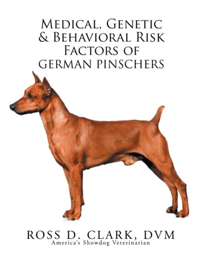 Medical, Genetic & Behavioral Risk Factors of German Pinschers, Ross D Clark DVM - Paperback - 9781503541962