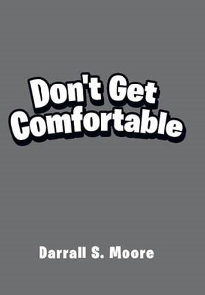 Don't Get Comfortable, MOORE,  Darrall S. - Gebonden - 9781503547414