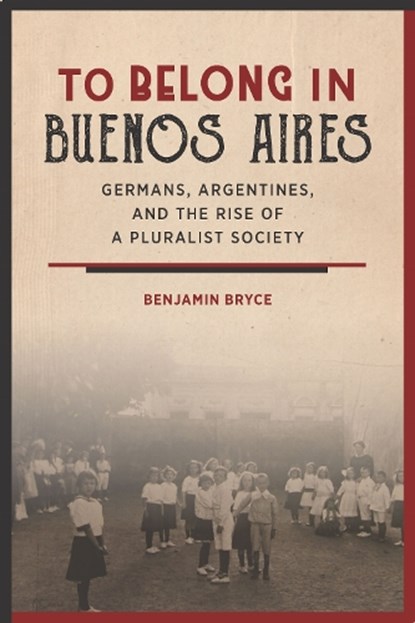 To Belong in Buenos Aires, Benjamin Bryce - Gebonden - 9781503601536