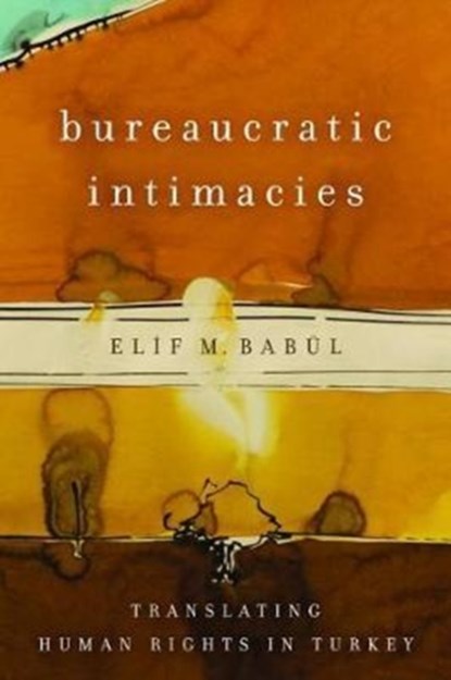 Bureaucratic Intimacies, Elif M. Babul - Gebonden - 9781503601895