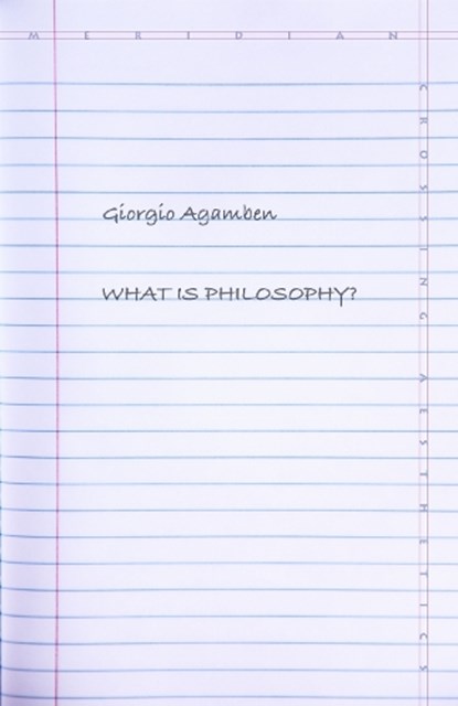 What Is Philosophy?, Giorgio Agamben - Paperback - 9781503602212