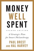 Money Well Spent | Paul Brest ; Hal Harvey | 