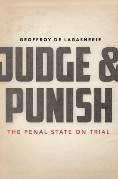 Judge and Punish, Geoffroy de Lagasnerie - Paperback - 9781503605787