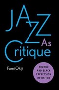 Jazz As Critique | Fumi Okiji | 