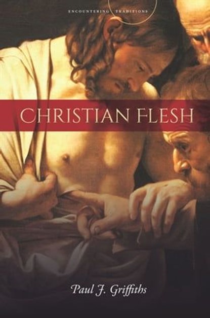 Christian Flesh, Paul J Griffiths - Ebook - 9781503606753