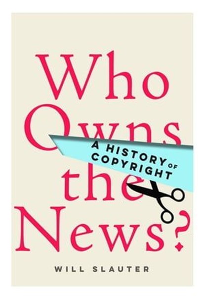 Who Owns the News?, Will Slauter - Ebook - 9781503607729