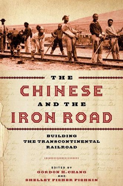 The Chinese and the Iron Road, Gordon H. Chang ; Shelley Fisher Fishkin - Gebonden - 9781503608290