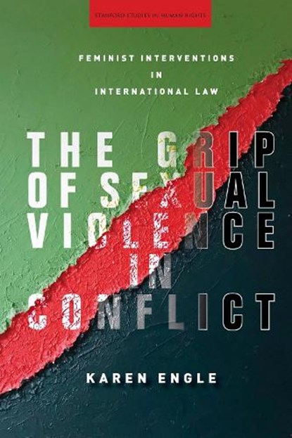 The Grip of Sexual Violence in Conflict, Karen Engle - Paperback - 9781503611245