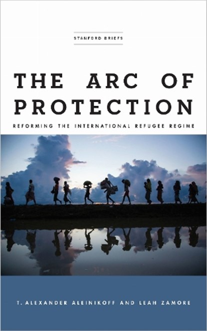 The Arc of Protection, T. Alexander Aleinikoff ; Leah Zamore - Paperback - 9781503611412